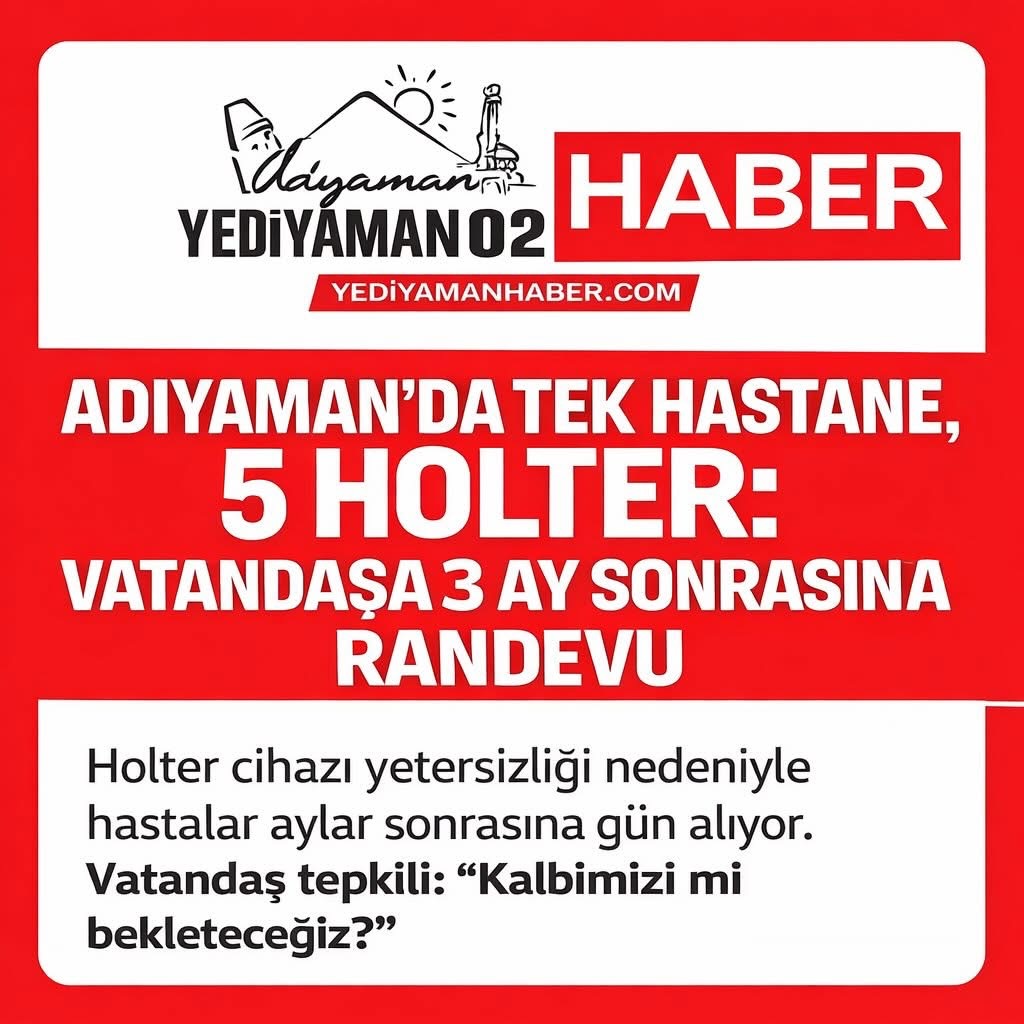 ADIYAMAN’DA VATANDAŞA 3 AY SONRASINA RANDEVU